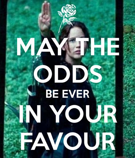 may the odds always be in your favor